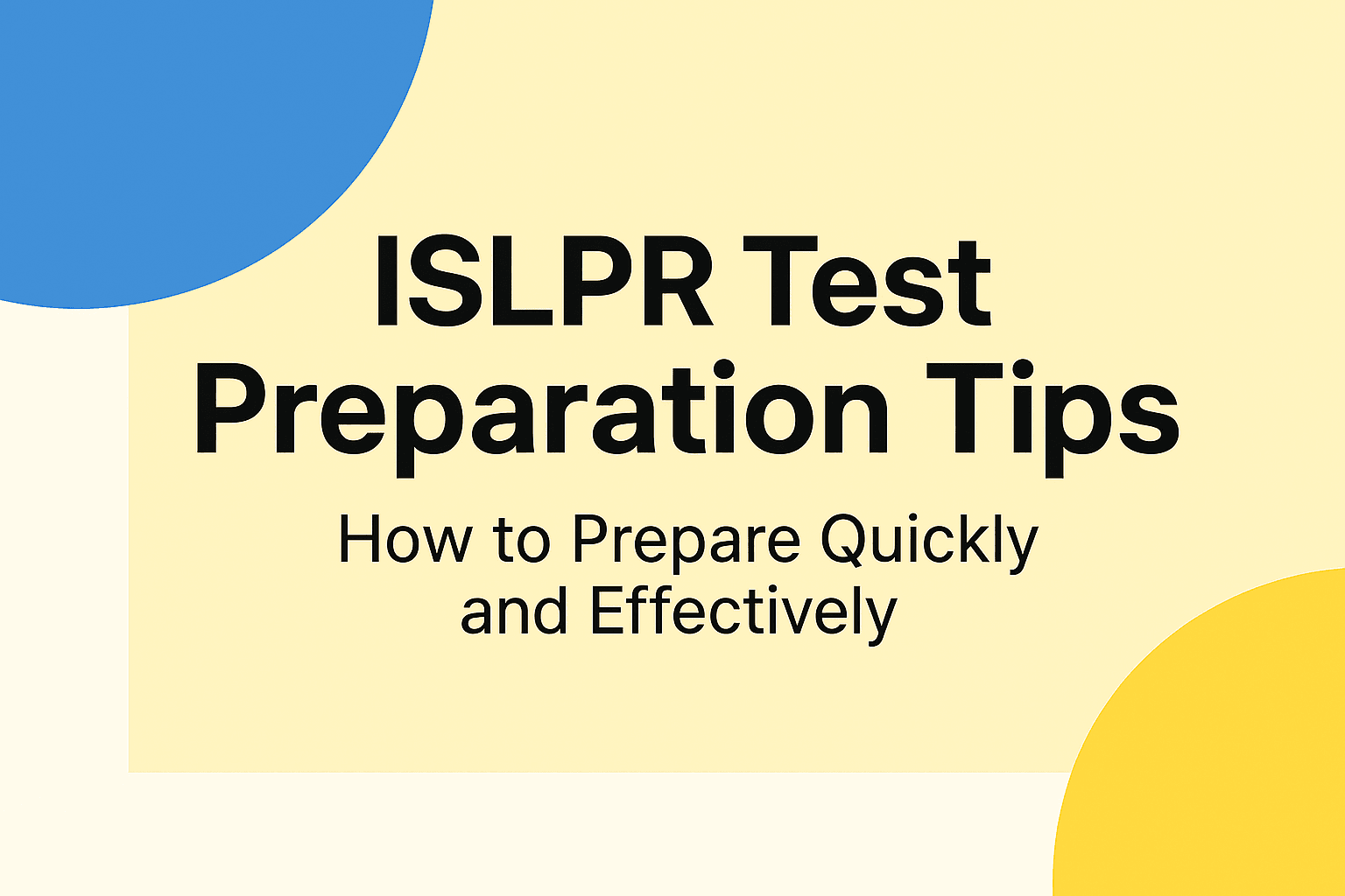 ISLPR Test Preparation Tips How to Prepare Quickly and Effectively When you Have No Time